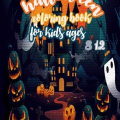 [READ DOWNLOAD] halloween coloring book for kids ages 8 12 full