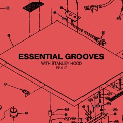Essential Grooves With Stanley Hood EP 017