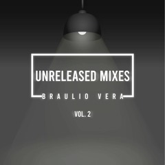 Braulio Vera Press. Unreleased Mixes VOL.2 ¡OUT NOW!