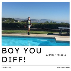 BOY YOU DIFF! (J. BABY X FRIBBLE) (prod. by level)