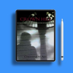 Crown Hill: A Novel of Love, Live and The Afterlife by Christina M. Abt. Download Gratis [PDF]