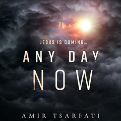 [Access] EBOOK 📔 Any Day Now by  Amir Tsarfati,Nikolas Farawn,LLC Dreamscape Media P