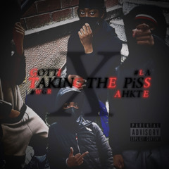 Ahkte x Gotti - Taking The Piss