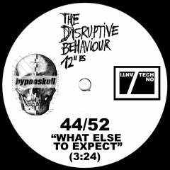 HYPNOSKULL - WHAT ELSE TO EXPECT - THE DISRUPTIVE BEHAVIOUR 12"es 44/52