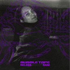 Bubble Tape 066 w/ SAM
