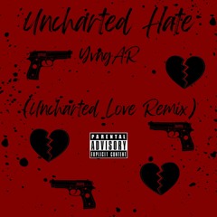 Uncharted Hate (Uncharted Love Remix)