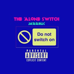 The Alone Switch