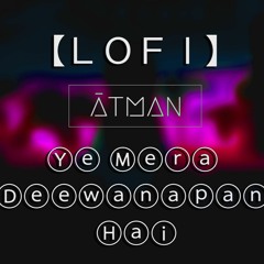 Susheela Raman - Yeh Mera Deewanapan Hai | Atman Sangeet (LOFI Remix)