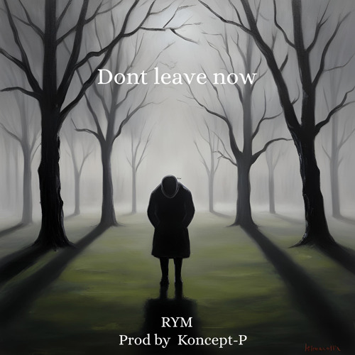 Don’t Leave Now (Prod. Koncept-P)