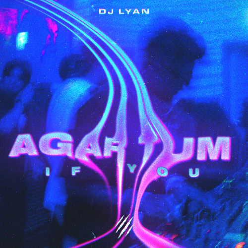 DJ LYAN - AGAR TUM (IF YOU)