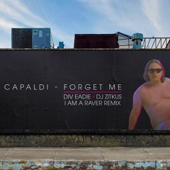 Lewis Capaldi - Forget Me (Div Eadie & DJ Zitkus 'I Am A Raver' Remix)
