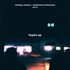 hopes up / LØTUS REMIX - nothing, nowhere. (ft. dashboard confessional)