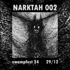 NARKTAH 002 "SWAMPFEST 24" 291224
