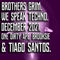 Brothers Grim - We Speak Techno ft  One Dirty Ape, Brooksie & Tiago Santos.