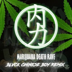 CARBIN - MARIJUANA DEATH RAVE (BLVCK CHINESE BOY REMIX)