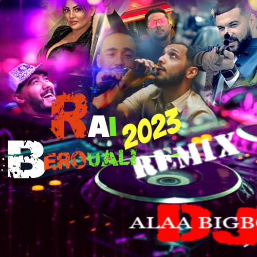 Stream Compilation Rai Berouali Spécial Remix - 2023- افضل اغاني راي بروالي  جديدة by DJ ALAA BIGBOSS officielle | Listen online for free on SoundCloud