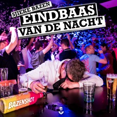 Sjieke Bazen - Eindbaas Van De Nacht (Radio Edit)