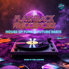 FLASHBACK FREQUENCIES Vol. 01 I House of Funk I Vintage Vibes & Future Beats I Mixed by Dirk Gardner