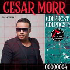 CDLPDCST #004 @ Cesar Morr - BR