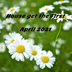 House Get The First - April_2021