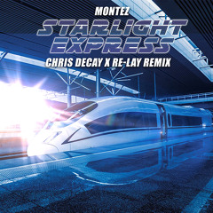 Montez - Starlight Express (Chris Decay x Re-lay Remix Edit)