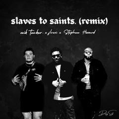 slaves to saints. (Remix)