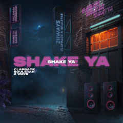 Clapback x Soulstar ft. 2Ways - Shake Ya