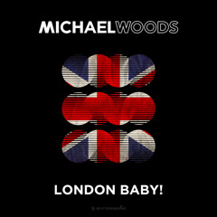 London Baby! (Michael Woods Remix)