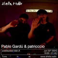 sentimental club :3 #01 w/ Pablo Gardú & patricccio | Shella Radio 25.06.2024