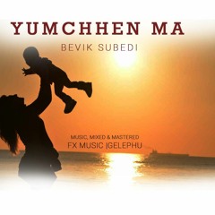 YUMCHHEN MA-Bevik Subedi-FX Music Production.