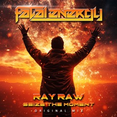 Ray Raw - Seize The Moment (Original Mix)