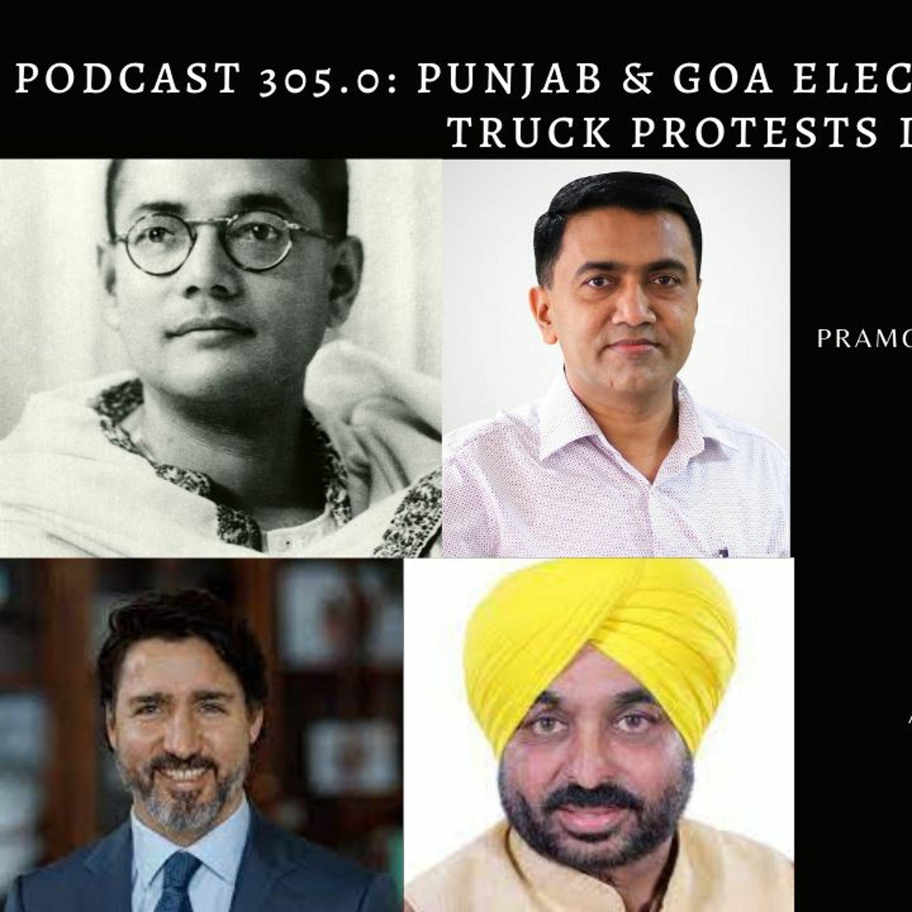 Podcast 305.0 Punjab & Goa Elections, Netaji Subhash Chandra Bose Statue & Truck Protests In Canada