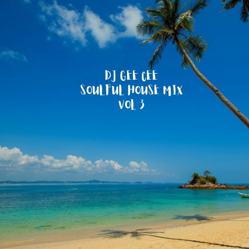 DJ GEE CEE Soulful House VOL 3 2022 1: Treat Me Right (Kim English Remix) 2...