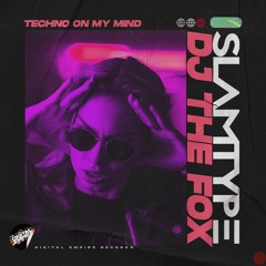 Slamtype X DJ The Fox - Techno On My Mind |OUT NOW