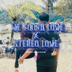 WE FOUND LOVE X STEREO LOVE ( KRZY X BEWOKY ) #SOLO PLAYER