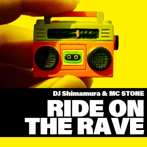 DJ Shimamura & MC STONE - Ride On The Rave