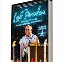 [Download] EPUB 🗸 Leo Fender: The Quiet Giant Heard Around the World by Phyllis Fend