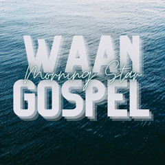 Waan Gospel Morning Star - Nona L, Wila M. (Beat by Derek S.)