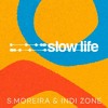 Slow Life Podcast Series 5.1 - S.Moreira & Indi Zone DJ mix artwork - Electronic music tracklist cover image