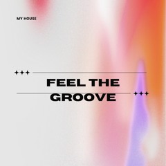 My House - Feel The Groove