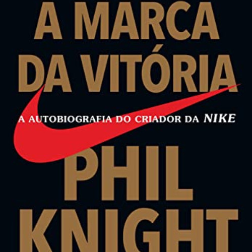 ACCESS EPUB 🖊️ A marca da vitória: A autobiografia do criador da Nike (Portuguese Ed