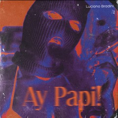 Ay Papi! (Original Mix)