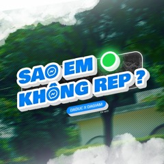 SAO EM KHÔNG REP - DADUC X DAGIAM (PROD. KIPER T)