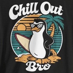 Chill Out Bro
