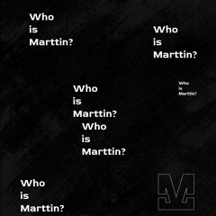 Who Is Marttin