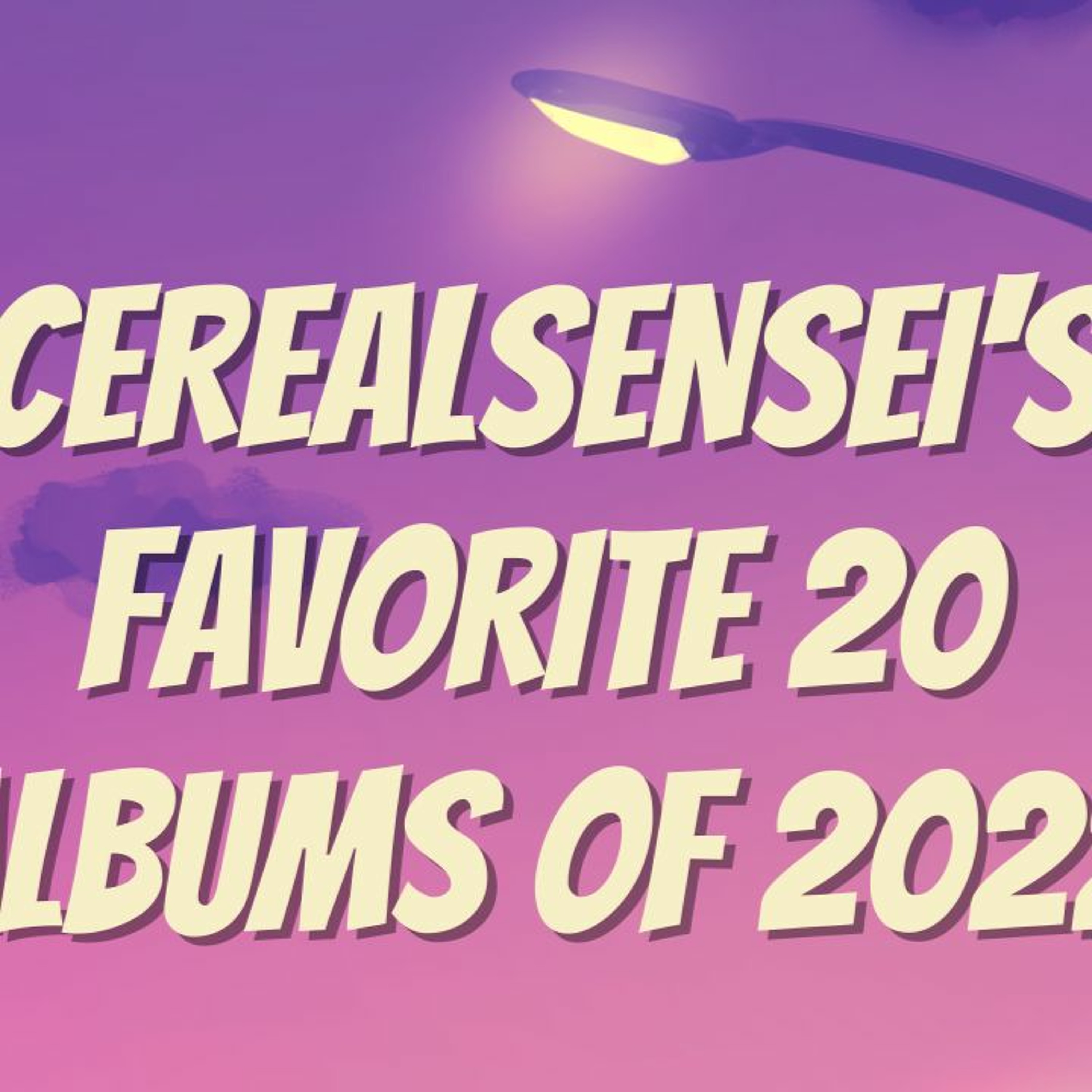 Cerealsensei's Favorite 20 Albums Of 2022