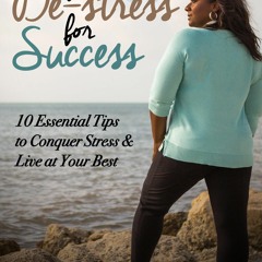 READ PDF A Woman's Guide to De-Stress for Success: 10 Essential Tips to Conquer