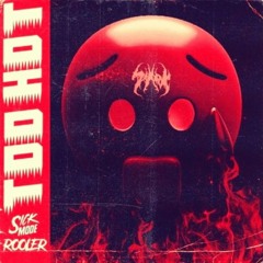 Sickmode & Rooler  - TOO HOT (SYARK KICK EDIT) [CJ.Meloman Re-Kick Flip]