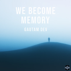 We Become Memory