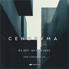 Cendryma - DJ Set: 09 Feb 2025